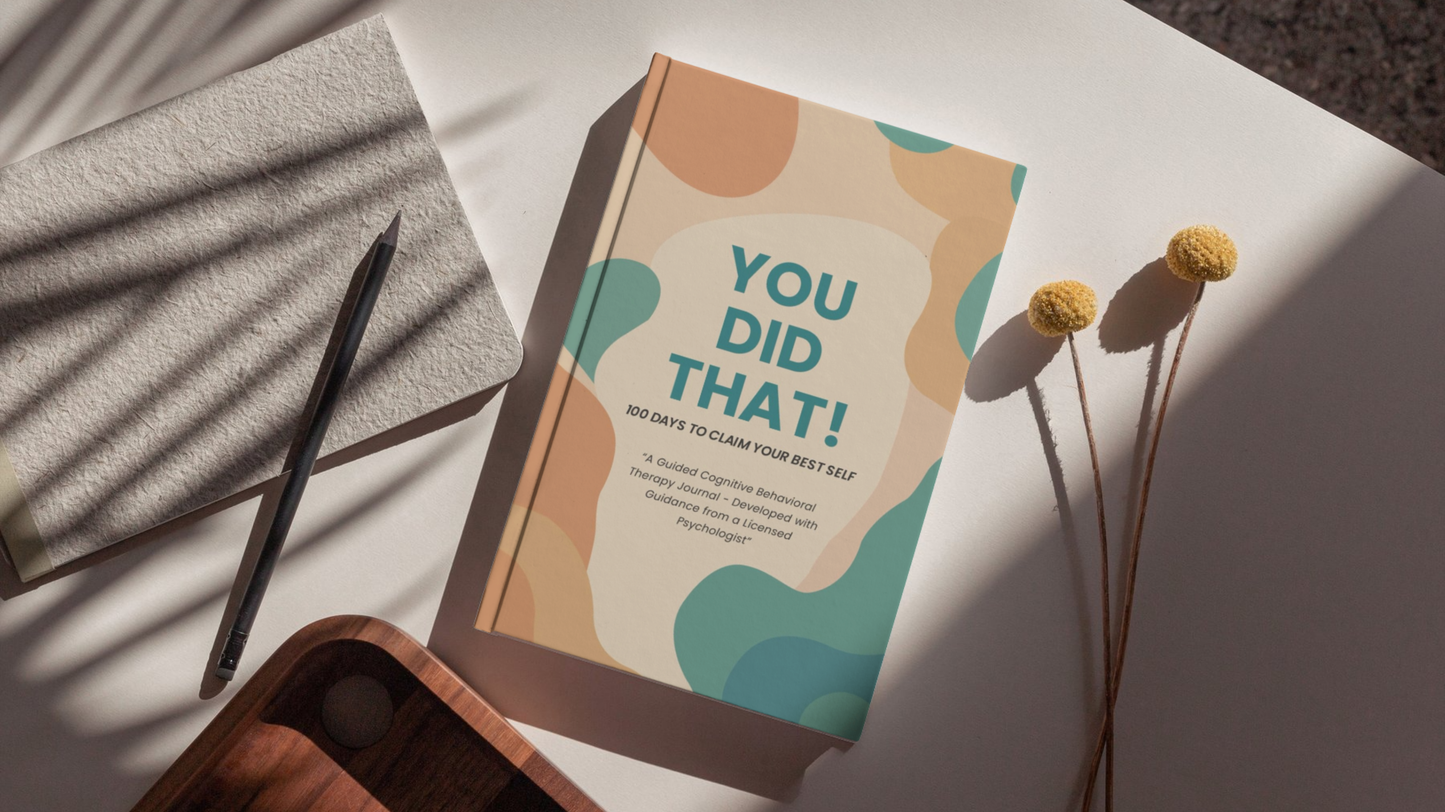 You Did That!: A Guided Cognitive Behavioral Therapy (CBT) Journal — developed with guidance from a licensed psychologist