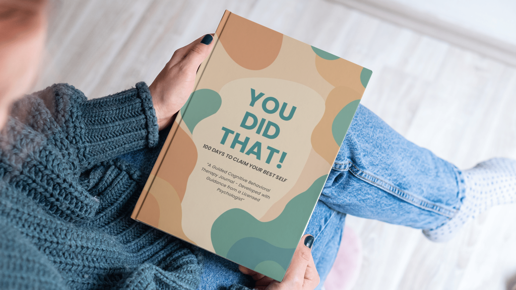 You Did That!: A Guided Cognitive Behavioral Therapy (CBT) Journal — developed with guidance from a licensed psychologist